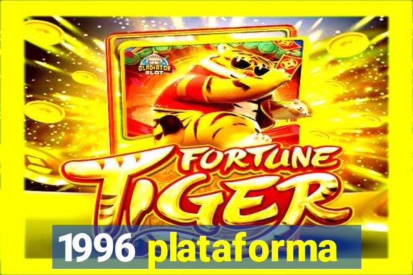 1996 plataforma